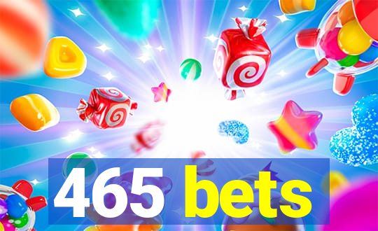 465 bets